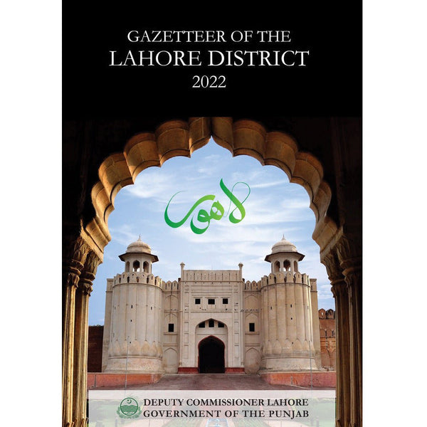 Gazetteer of the Lahore District 2022 By Deputy Commissioner Lahore - Government of the Punjab