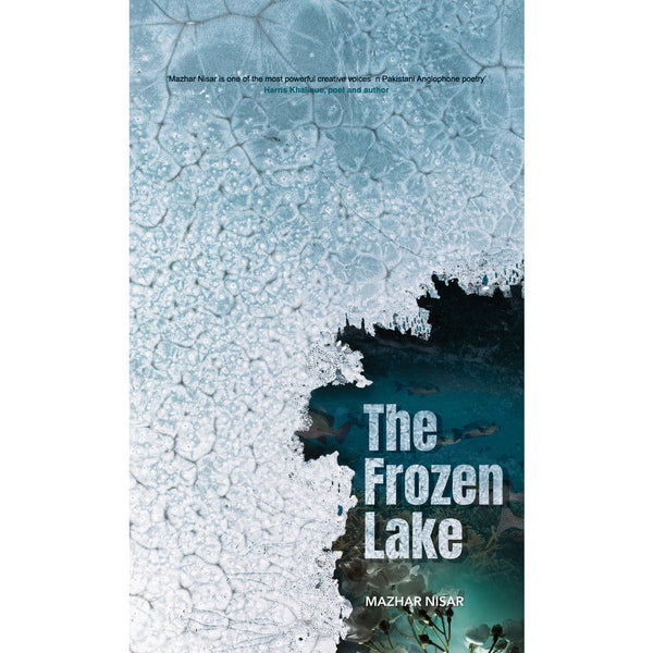 The Frozen Lake - Mazhar Nisar By Mazhar Nisar