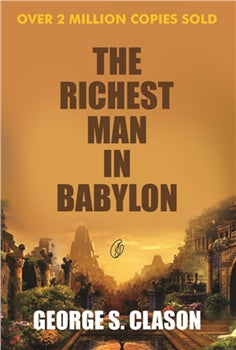 THE RICHEST MAN IN BABYLON By GEORGE S. CLASON