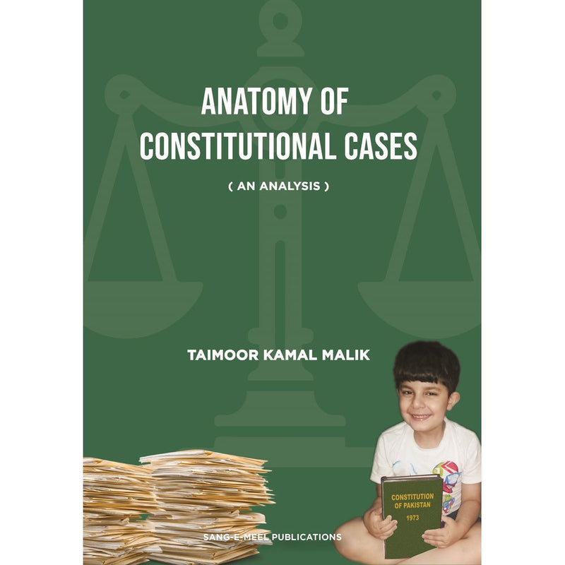 Anatomy of Constitutional Cases (An Analysis) - Taimoor Kamal Malik By Taimoor Kamal Malik