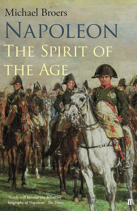 Napoleon (The Spirit of the Age) By Michael Broers