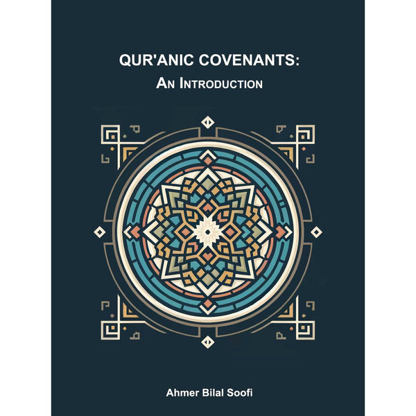 Qur'anic Covenants: An Introduction - Ahmer Bilal Soofi By Ahmed Bilal Soofi