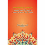 Approaches to the Studies in Socio-Cultural Muslim South Asia and the World - Moinuddin Aqeel By Moinuddin Aqeel, Ph.D., D. Litt.