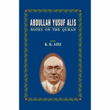 Abdullah Yusuf Ali's Notes On The Quran By K. K. Aziz