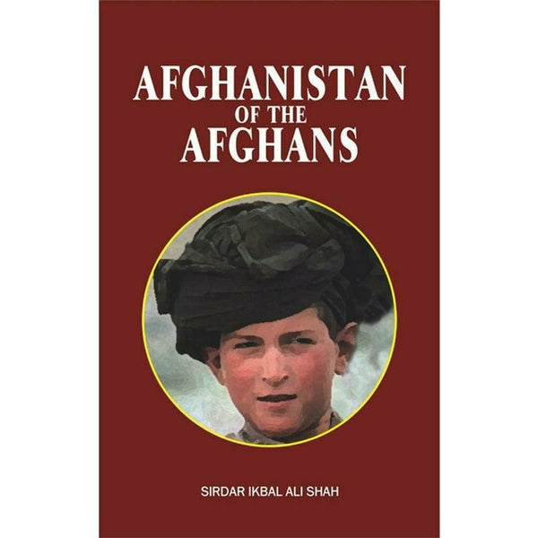 Afghanistan Of Afghans By Sirdar Ikbal Ali Shah