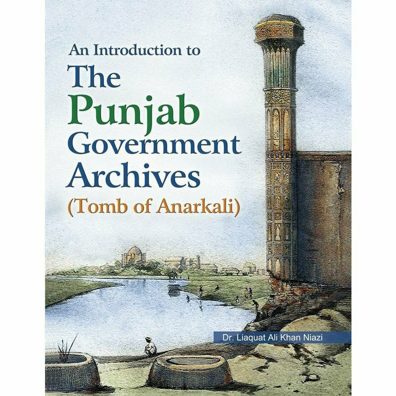 An Intro. To The Punjab Government Archives By Dr. Liaqat Ali Khan Niazi