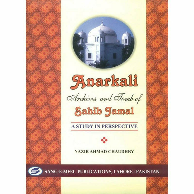 Anarkali Archives And Tomb Of Sahib Jamal By Nazir Ahmad Chaudhry