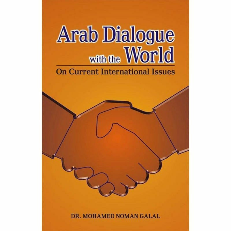 Arab Dialogue With The World By Dr. Mohamed Noman Galal