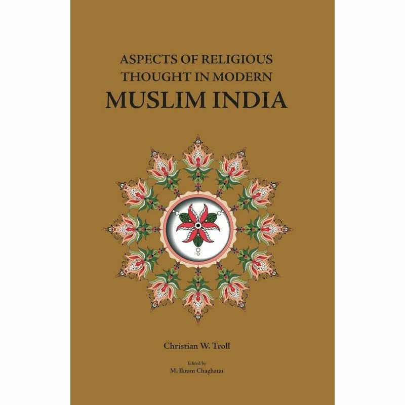 Aspects Of Religious Thought In Modern Muslim India By Christian W. Troll