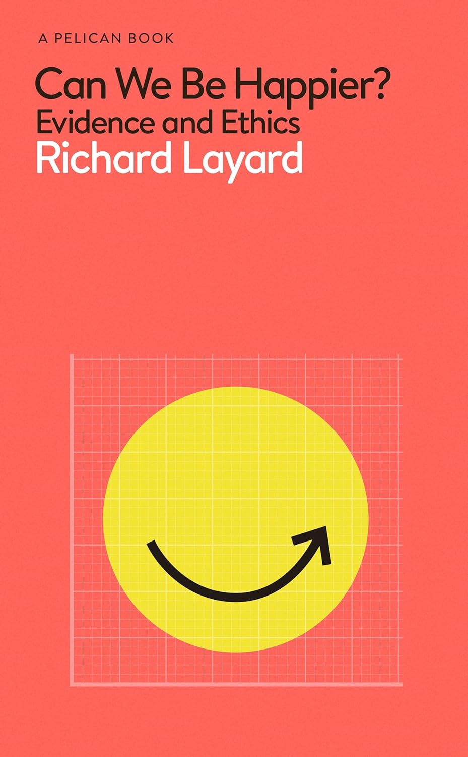 Can We Be Happier? (Evidence and Ethics ) By Richard Layard