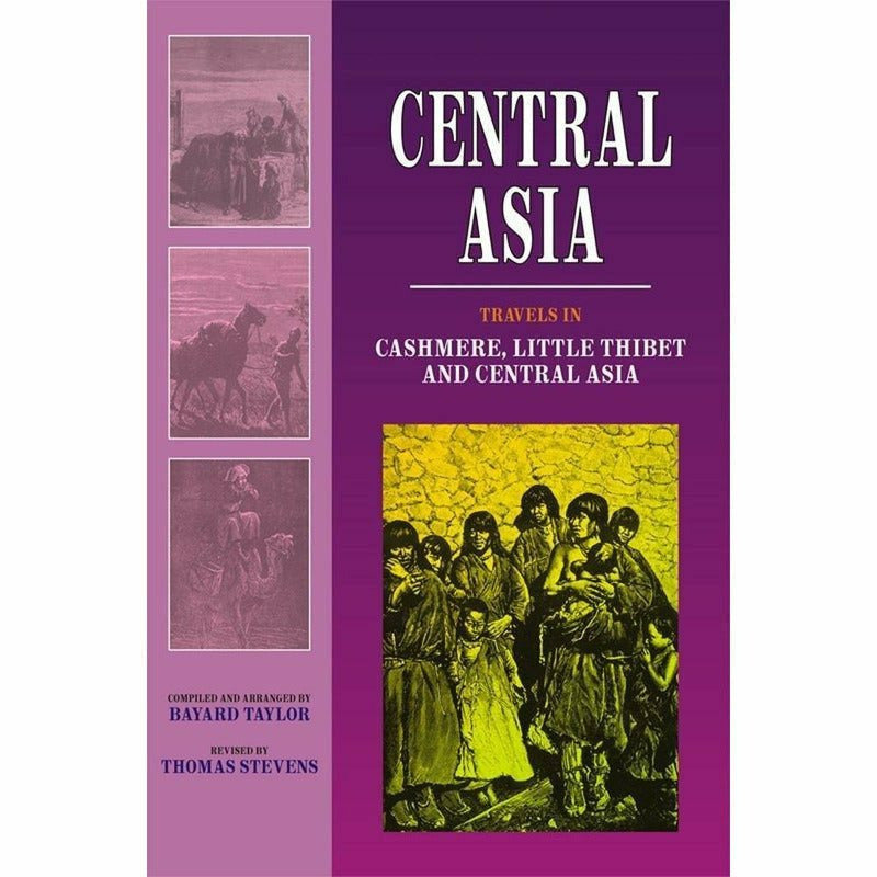 Central Asia: Travels In Cashmere .... By Bayard Taylor, Thomas Stevens