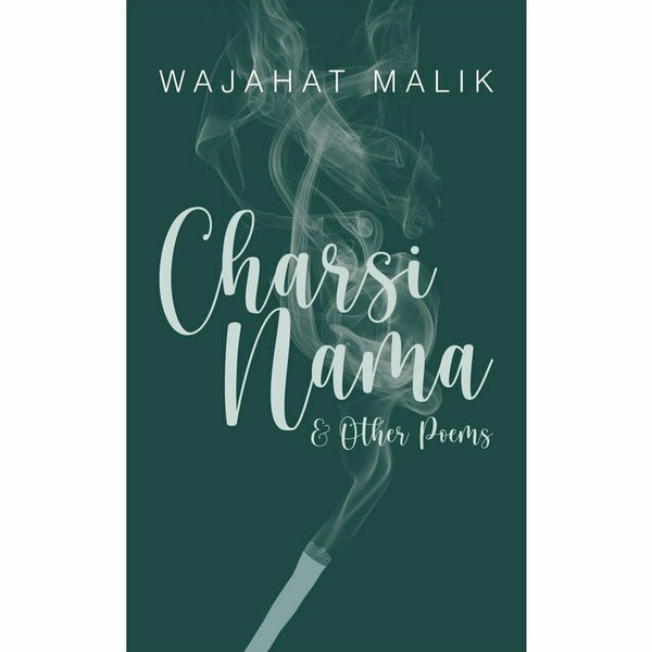 Charsi Nama and Other Poems - Wajahat Malik By Author: Wajahat Malik