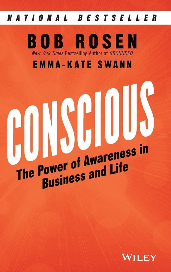 Conscious (The Power of Awareness in Business and Life) By Bob Rosen, Emma-Kate Swann