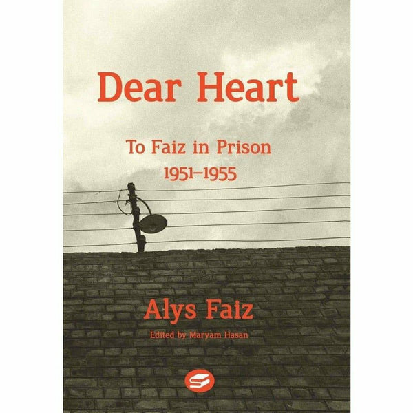 Dear Heart: To Faiz In Prison 1951-1955 By Alys Faiz; Mariam Hassan