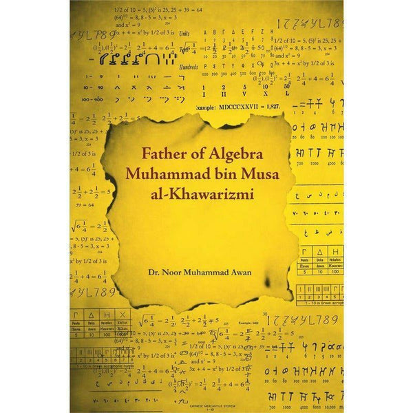 Father Of Algebra Muhamad Bin Musa Al-Khawarizmi By Dr. Noor Muhammad Awan