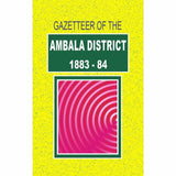 Gazetteer Of The Ambala District 1883-84 By Gazetteer