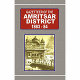 Gazetteer Of The Amritsar District 1883-84 By Government Record