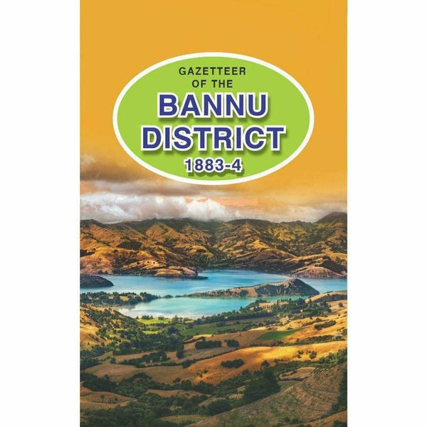 Gazetteer Of The Bannu District 1883-4 By Government Record