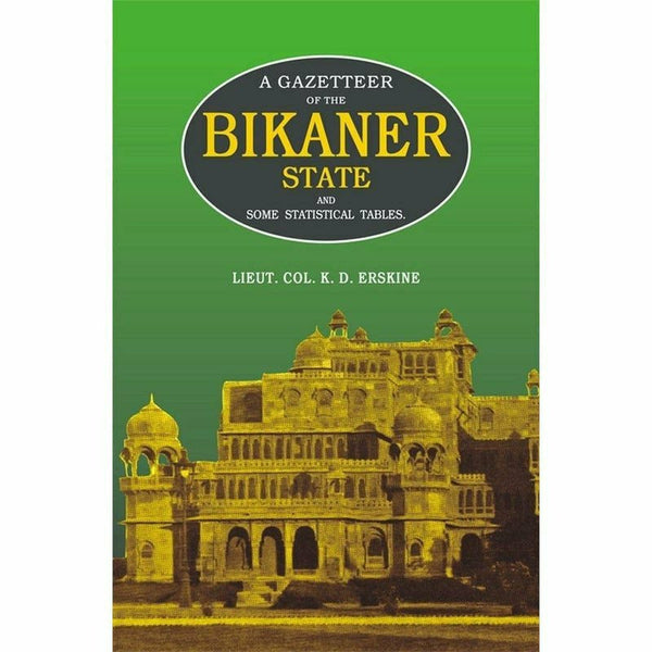 Gazetteer Of The Bikaner State By Lieut. Col. K. D. Erskine