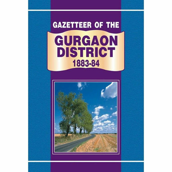 Gazetteer Of The Gurgaon District 1883-84 By Punjab Government