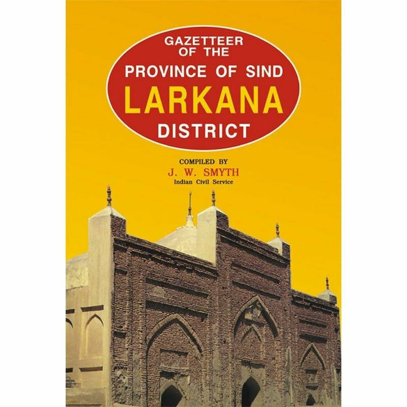 Gazetteer Of The Larkana District By J. W. Smyth