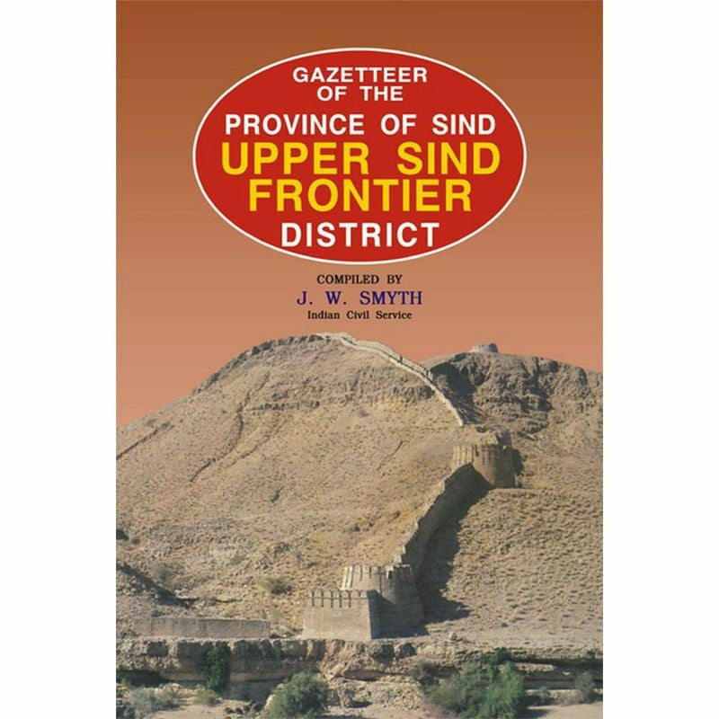 Gazetteer Of The Upper Sind Frontier District By J. W. Smyth