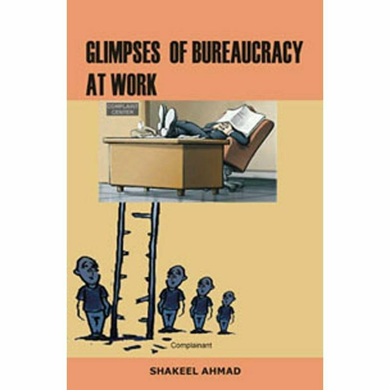 Glimpses Of Bureaucracy At Work By Shakeel Ahmad