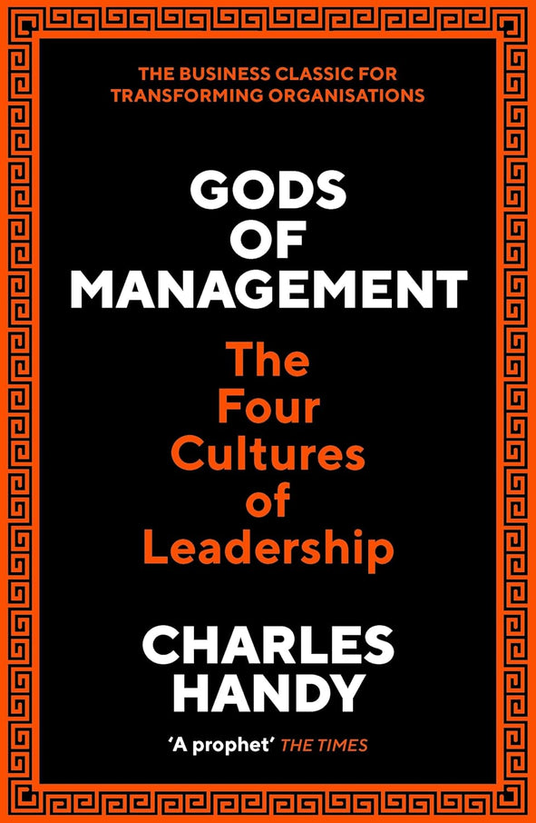 Gods of Management (The Four Cultures of Leadership) By Charles Handy