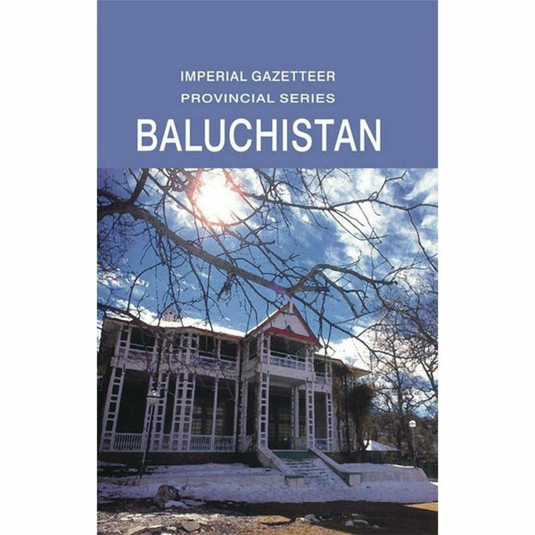 Imperial Gazetteer Baluchistan By Gazetteer