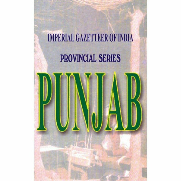 Imperial Gazetteer Of India: Provl. Ser. Punjab By Government Record