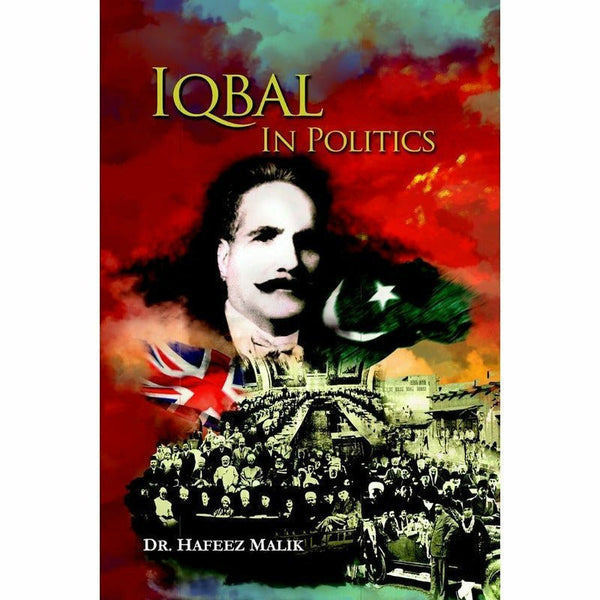 Iqbal In Politics By Dr. Hafeez Malik