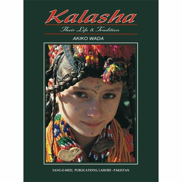 Kalasha Their Life & Tradition By Akiko Wada