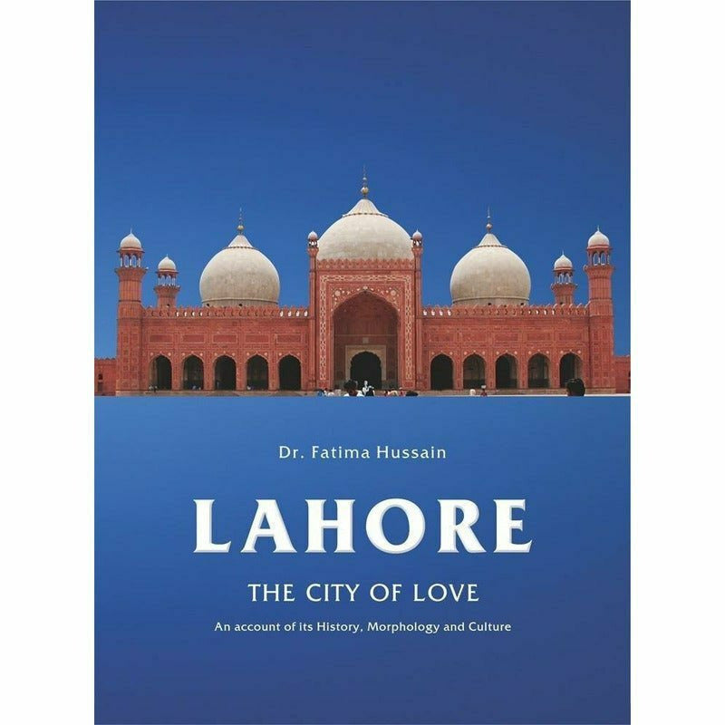 Lahore: The City Of Love By Fatima Hussain