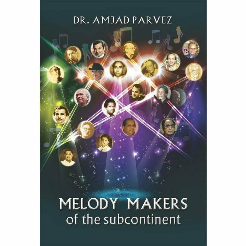 Melody Makers Of The Subcontinent By Dr. Amjad Parvez