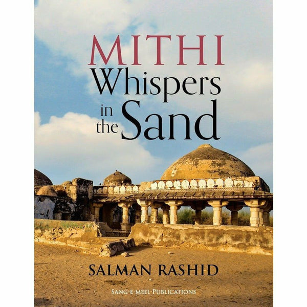 Mithi Whispers in the Sand By Author: Salman Rashid