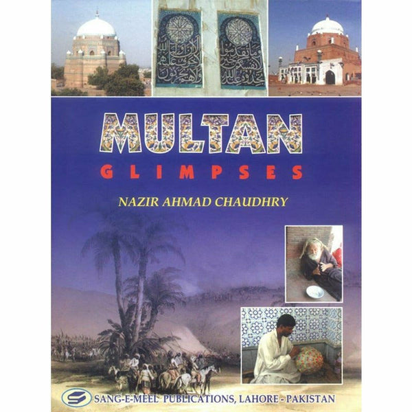 Multan Glimpses By Nazir Ahmad Chaudhry