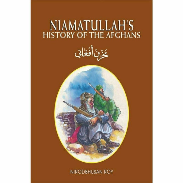 Niamatullah's History Of The Afghans By Nirodbhusan Roy