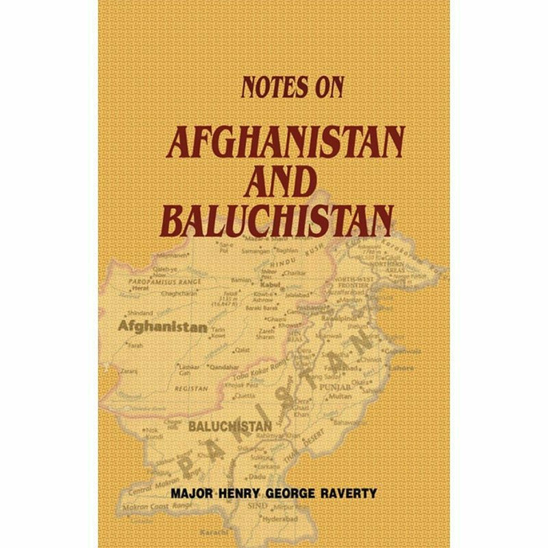 Notes On Afghanistan And Baluchistan By Major Henry George Raverty