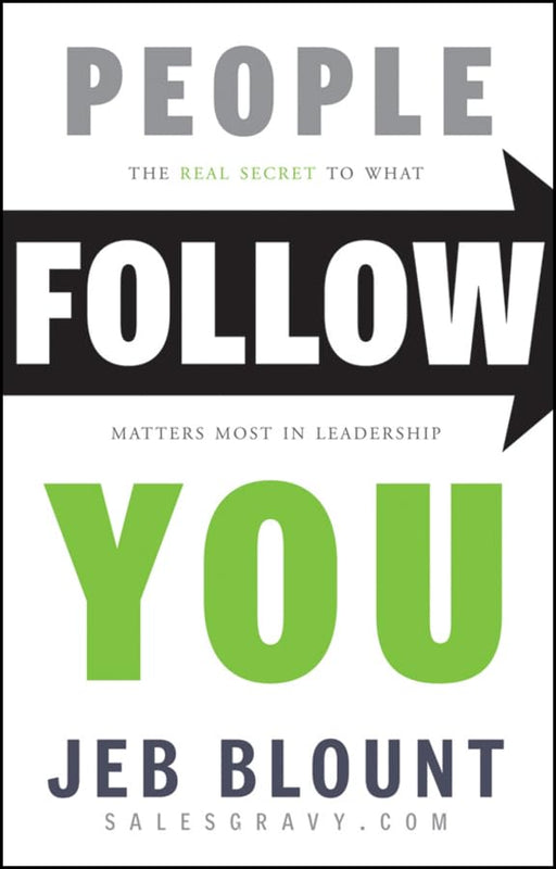 People Follow You (The Real Secret to What Matters Most in Leadership) By Heb Blount