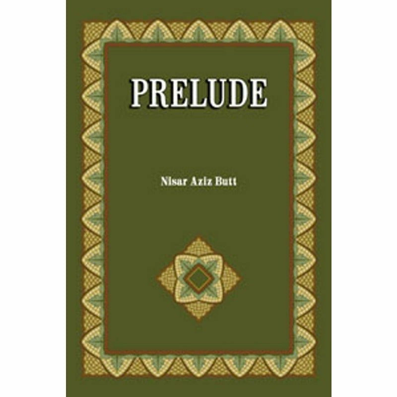 Prelude By Nisar Aziz Butt