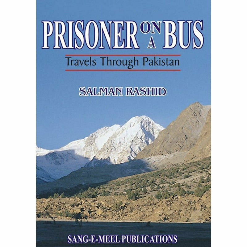 Prisoner On A Bus Travels Through Pakistan By Salman Rashid