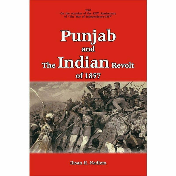 Punjab And The Indian Revolt Of 1857 By Ihsan H. Nadiem