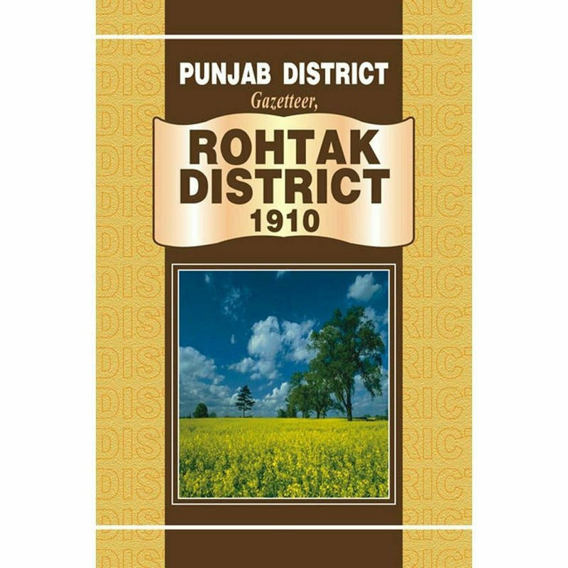 Punjab District Gazetteer, Rohtak District 1910 By Punjab Government