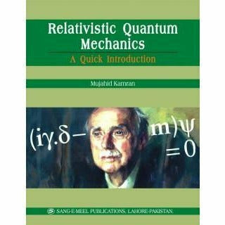 Relativistic Quantum Mechanics By Dr. Mujahid Kamran