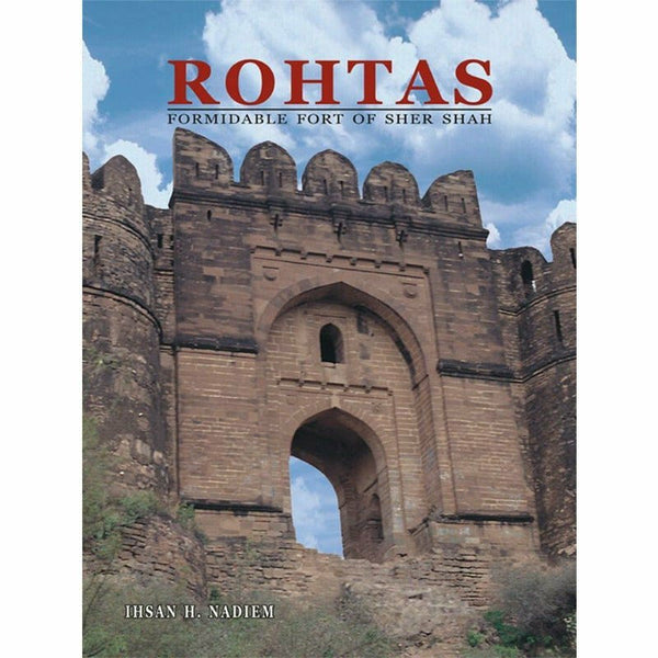 Rohtas:Formidable Fort Of Sher Shah By Ihsan H. Nadiem