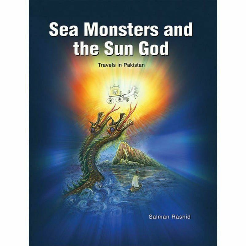 Sea Monsters And The Sun God By Salman Rashid