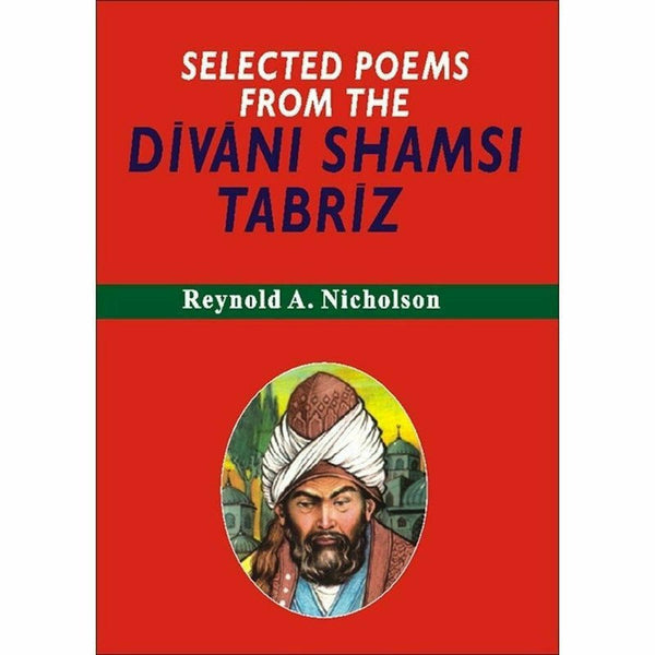 Selected Poems From Divani Shamsi Tabriz By Reynold A. Nicholson