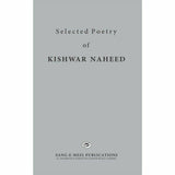 Selected Poetry Of Kishwar Naheed By Kishwar Naheed