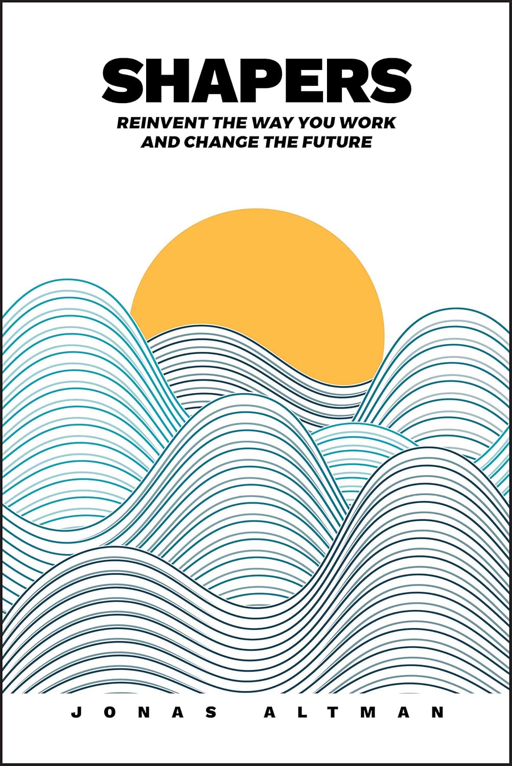 Shapers (Reinvent the way you work and Change the Future) By Jonas Altman