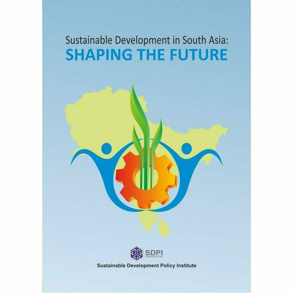 Shaping The Future: Sustainable Dev. In S. Asia By Sarah S. Aneel; Uzma T. Haroon; Imrana N.